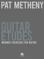 Pat Metheny Guitar Etudes: Warmup Exercises for Guitar