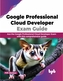 Google Professional Cloud Developer Exam Guide