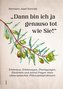 "Dann bin ich ja genauso tot wie Sie!"