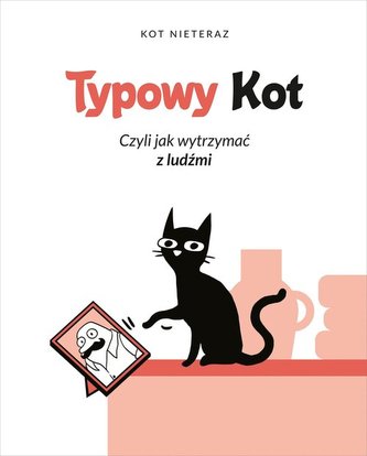 Typowy Kot czyli jak wytrzymać z ludźmi Typowy Kot czyli jak wytrzymać z ludźmi