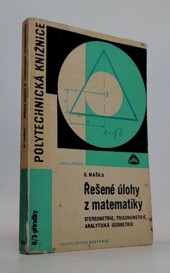 Řešené úlohy z matematiky (Stereometrie, Trigonometrie, Analytic