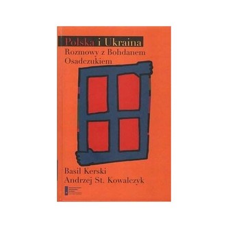 Polska i Ukraina  Rozmowy z Bohdanem Osadczukiem