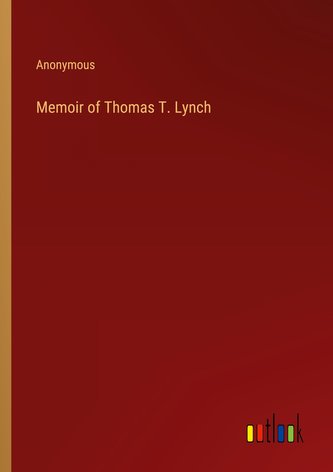 Memoir of Thomas T. Lynch