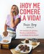 ¡Hoy Me Comeré La Vida!: 101 Recetas Sin Gluten, Fáciles Y Saludables... ¡Y Olví Date de la Dieta! / Today I Will Eat Up Life! 1