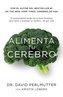 Alimenta Tu Cerebro / Brain Maker: The Power of Gut Microbes to Heal and Protect Your Brain: El Sorprendente Poder de la Flora I