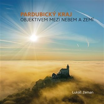Pardubický kraj - Objektivem mezi nebem a zemí Pardubický kraj - Objektivem mezi nebem a zemí