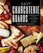 Easy Charcuterie Boards: Arrangements, Recipes, and Pairings for Any Occasion