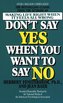 Don't Say Yes When You Want to Say No