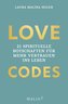 LOVE CODES - 21 spirituelle Botschaften für mehr Vertrauen ins Leben