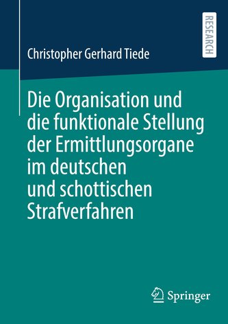 Die Organisation und die funktionale Stellung der Ermittlungsorgane im deutschen und schottischen Strafverfahren