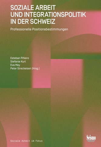 Soziale Arbeit und Integrationspolitik in der Schweiz
