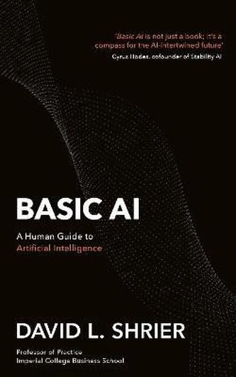 Basic AI: A Human Guide to Artificial Intelligence Basic AI: A Human Guide to Artificial Intelligence
