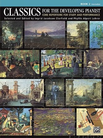 Classics for the Developing Pianist, Bk 2: Core Repertoire for Study and Performance