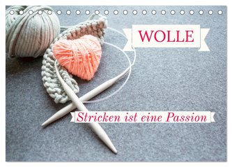 WOLLE Stricken ist eine Passion (Tischkalender 2024 DIN A5 quer), CALVENDO Monatskalender