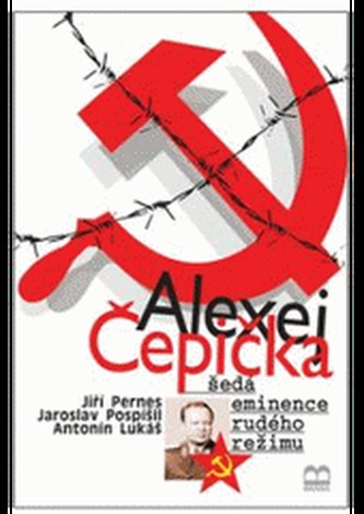Alexej Čepička - Šedá eminence rudého režimu
