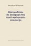 Wprowadzenie do pedagogicznej teorii wychowania...