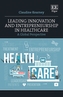 Leading Innovation and Entrepreneurship in Healthcare