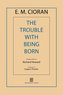 The Trouble with Being Born