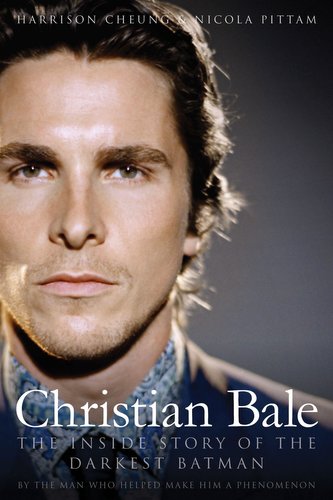 Christian Bale: The Inside Story of the Darkest Batman