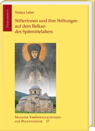 Stifterinnen und ihre Stiftungen auf dem Balkan des Spätmittelalters