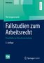 Fallstudien zum Arbeitsrecht