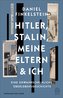 Hitler, Stalin, meine Eltern und ich