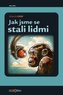 Jak jsme se stali lidmi