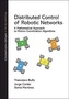 Distributed Control of Robotic Networks: A Mathematical Approach to Motion Coordination Algorithms a Mathematical Approach to Mo