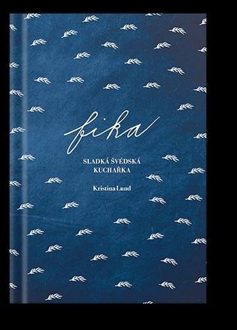 Fika - sladká švédská kuchařka (Děvče u plotny)