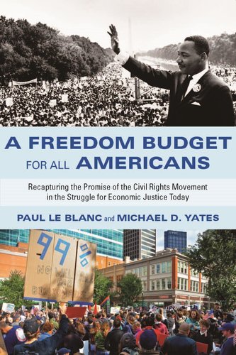 A Freedom Budget for All Americans: Recapturing the Promise of the Civil Rights Movement in the Struggle for Economic Justice To