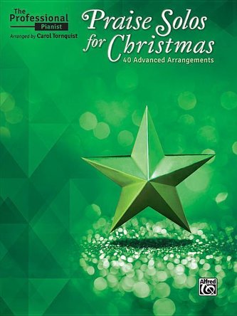 The Professional Pianist -- Praise Solos for Christmas: 40 Advanced Arrangements