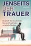 Jenseits der Trauer