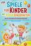 Spiele für Kinder mit riesigem Spaßfaktor: Das XXL-Spielebuch mit den besten Spielideen und Kinderspielen für draußen, drinnen u