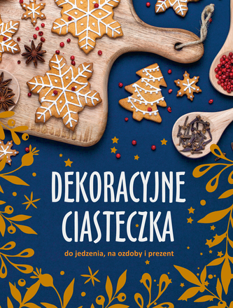 Dekoracyjne ciasteczka do jedzenia na ozdoby i na prezent Dekoracyjne ciasteczka do jedzenia na ozdoby i na prezent