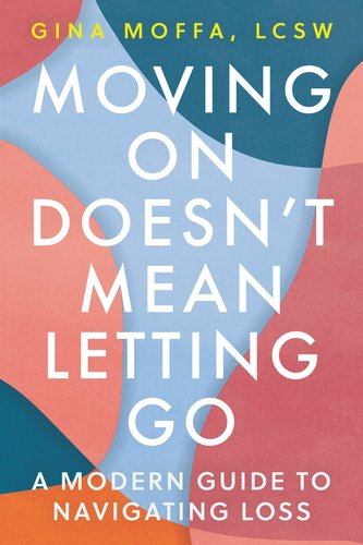 Moving on Doesn't Mean Letting Go