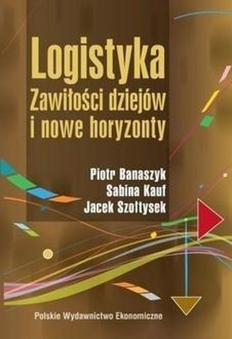 Logistyka Zawiłości dziejów i nowe horyzonty Logistyka Zawiłości dziejów i nowe horyzonty