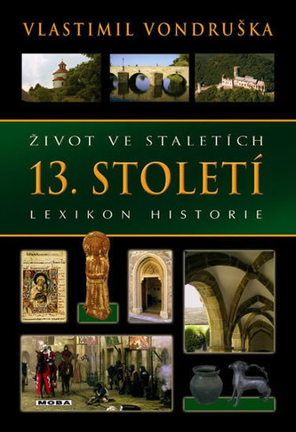 Život ve staletích - 13. století - Lexikon historie Život ve staletích - 13. století - Lexikon historie