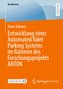 Entwicklung eines Automated Valet Parking Systems im Rahmen des Forschungsprojekts ANTON