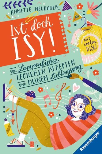 Ist doch Isy!, Band 2: Von Lampenfieber, leckeren Rezepten und meinem Lieblingssong (Wunderschön gestaltetes Kinderbuch mit eine
