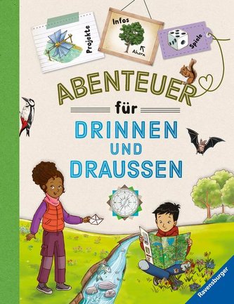"Abenteuer für drinnen und draußen" vereint Basteln, Spielen, Experimentieren, Wissen und jede Menge Spaß in Form eines praktisc