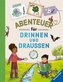 "Abenteuer für drinnen und draußen" vereint Basteln, Spielen, Experimentieren, Wissen und jede Menge Spaß in Form eines praktisc