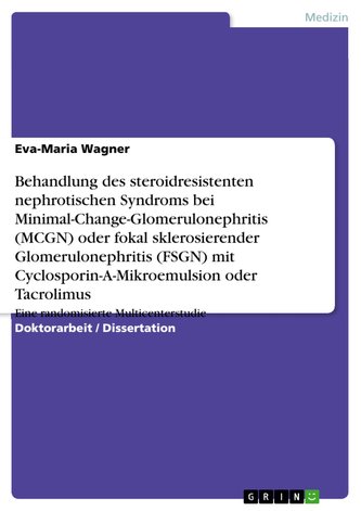 Behandlung des steroidresistenten nephrotischen Syndroms bei Minimal-Change-Glomerulonephritis (MCGN) oder fokal sklerosierender