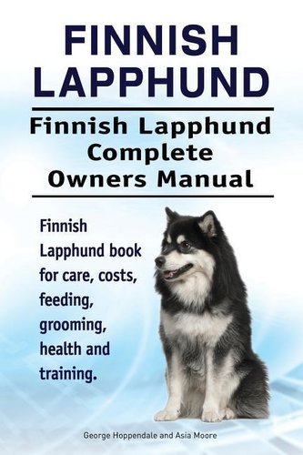Finnish Lapphund. Finnish Lapphund Complete Owners Manual. Finnish Lapphund book for care, costs, feeding, grooming, health and