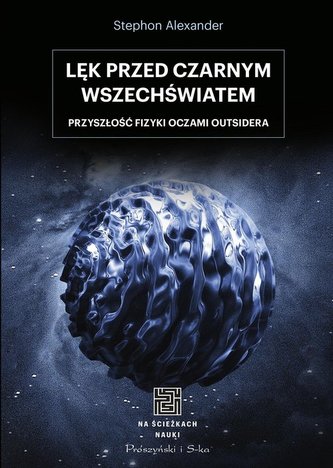 Lęk przed czarnym wszechświatem Lęk przed czarnym wszechświatem
