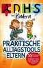 ADHS bei Kindern - praktische Alltagstools für Eltern