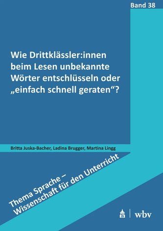 Wie Drittklässler:innen beim Lesen unbekannte Wörter entschlüsseln oder ¿einfach schnell geraten¿?