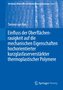 Einfluss der Oberflächenrauigkeit auf die mechanischen Eigenschaften hochorientierter kurzglasfaserverstärkter thermoplastischer