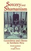Sorcery and Shamanism: Curanderos and Clients in Northern Peru