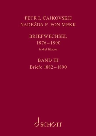 P. I. Tschaikowsky und N. von Meck Band 3 / Petr I. Cajkovskij und Nadezda F. fon Mekk. Briefwechsel