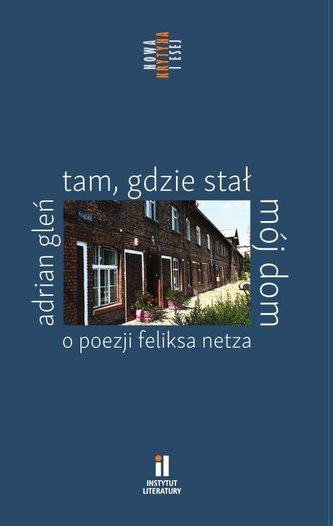 Tam, gdzie stał mój dom. O poezji Feliksa Netza